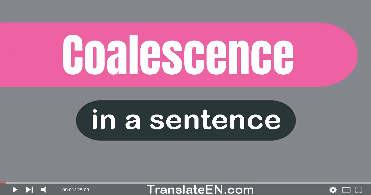 Coalescence in a sentence