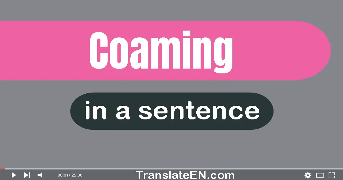 Coaming in a sentence