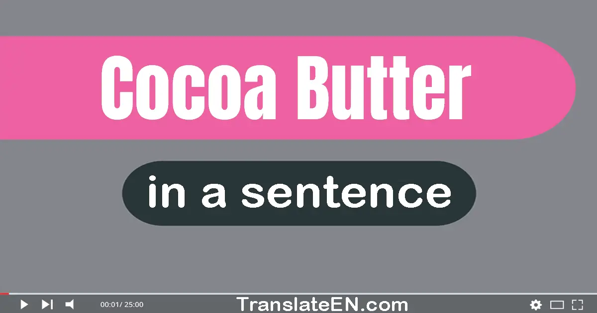 Cocoa Butter in a sentence