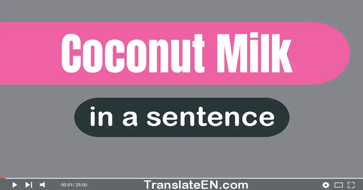 Coconut Milk in a sentence