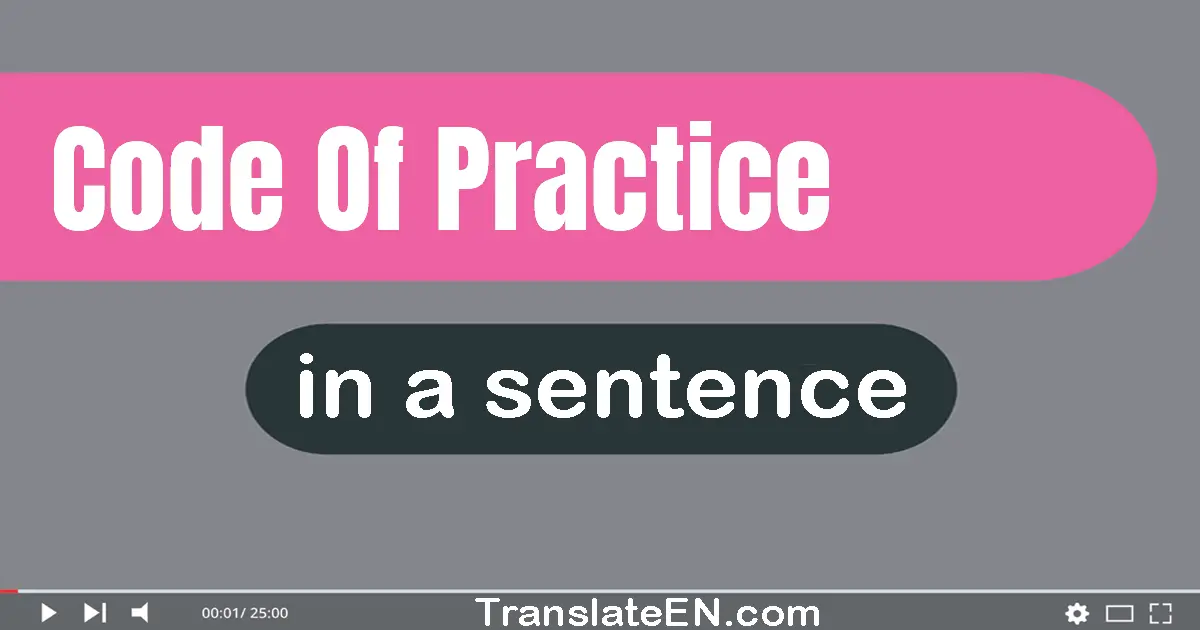 use-code-of-practice-in-a-sentence