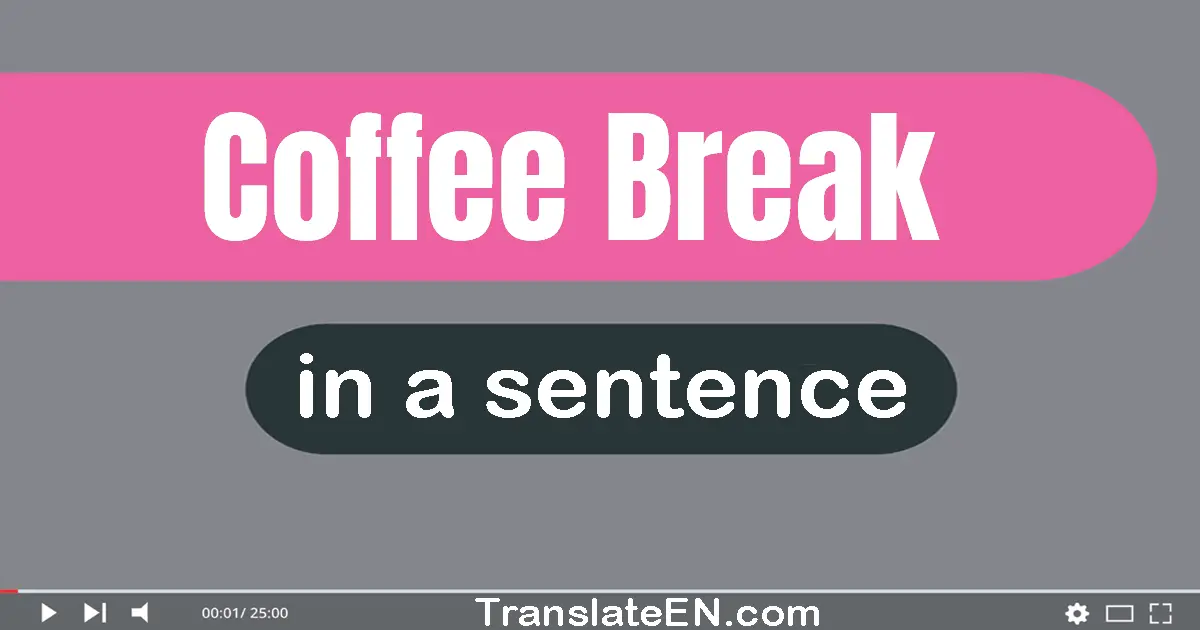 Coffee Break in a sentence