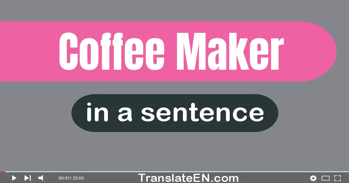 Coffee Maker in a sentence