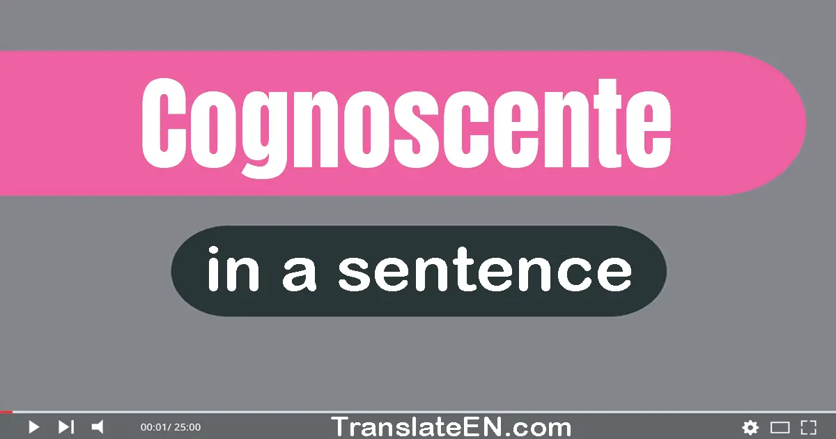 Cognoscente in a sentence