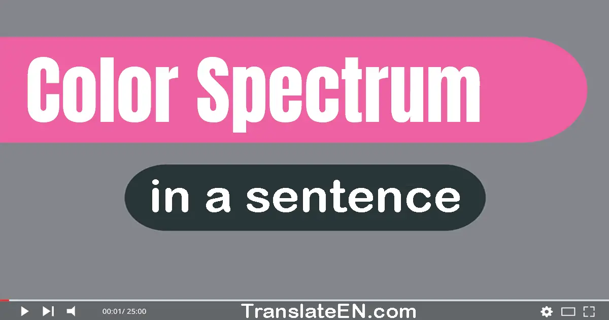 Use "color spectrum" in a sentence | "color spectrum" sentence examples