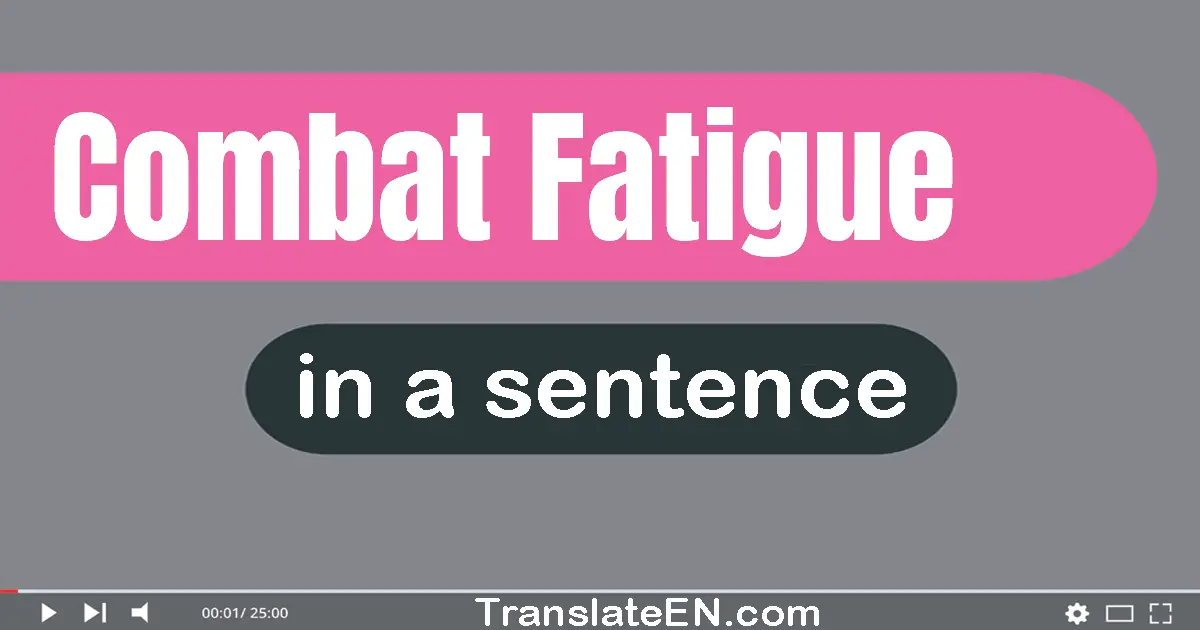 Combat Fatigue in a sentence