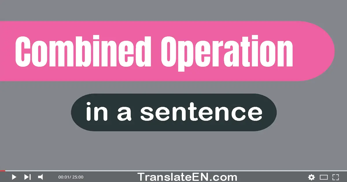 Combined Operation in a sentence