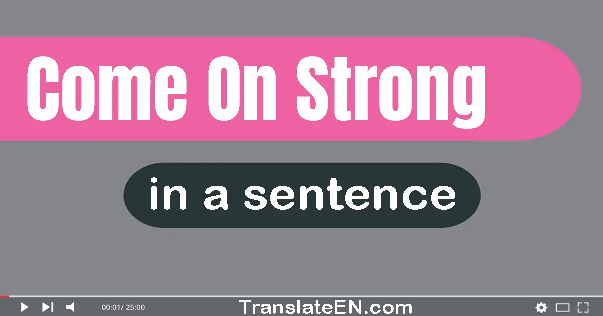 Come On Strong in a sentence