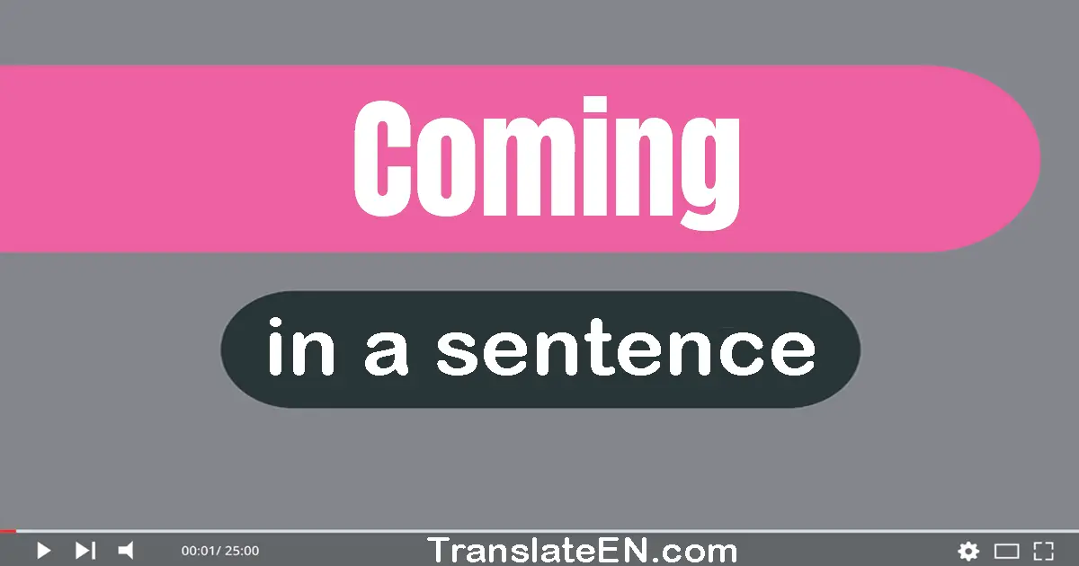 Coming in a sentence