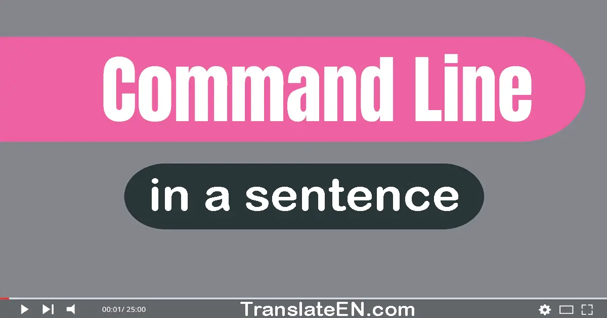 Command Line in a sentence