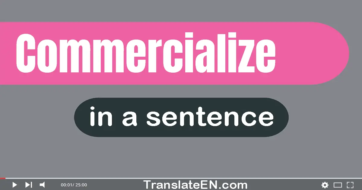 Commercialize in a sentence