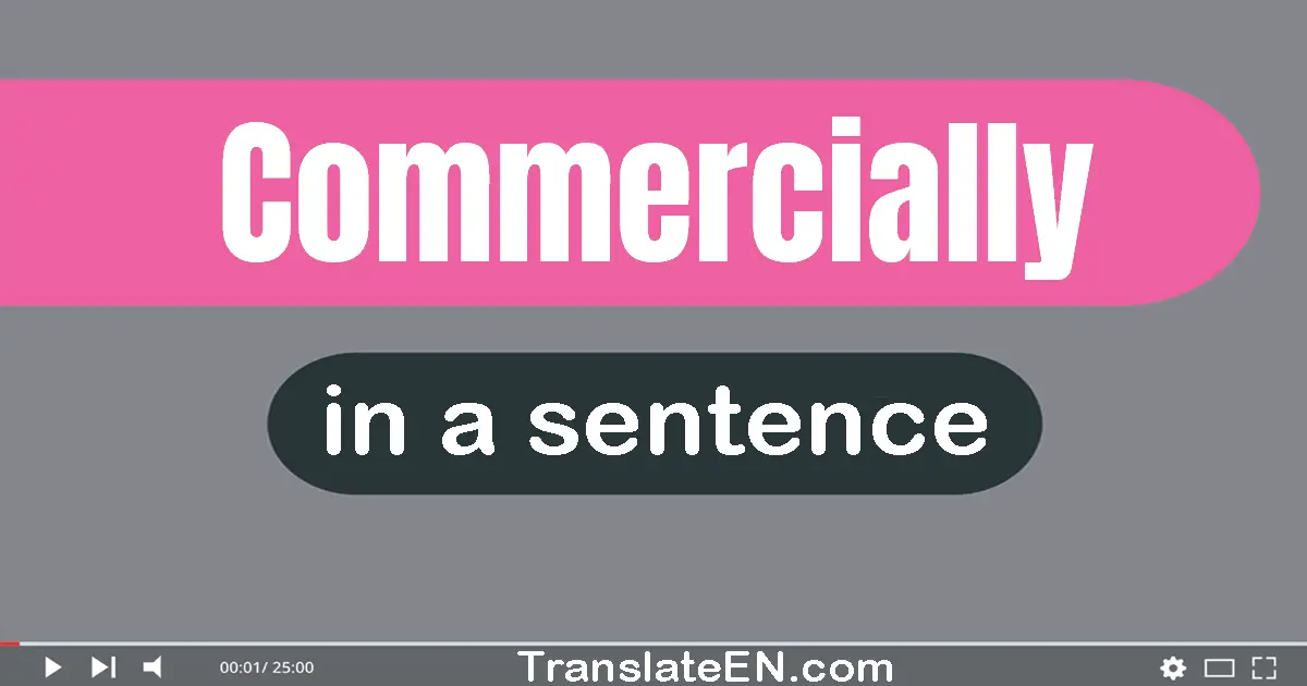 Commercially in a sentence