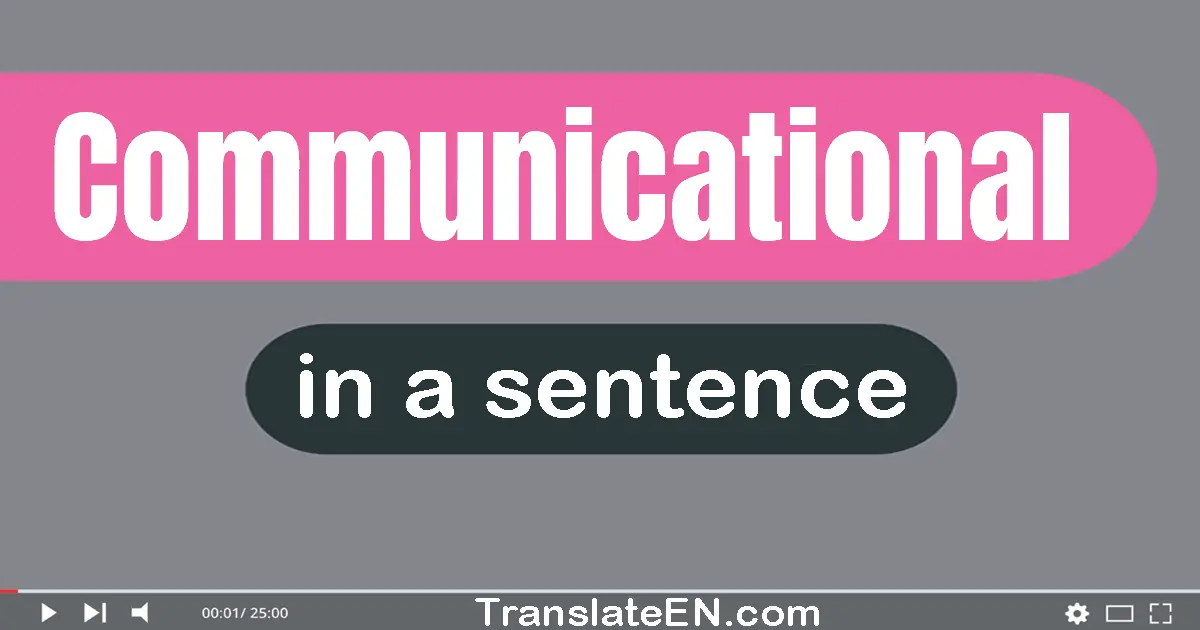 Communicational in a sentence