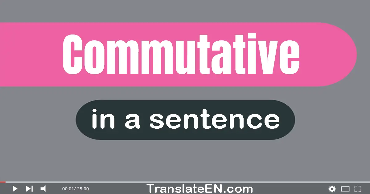 Commutative in a sentence