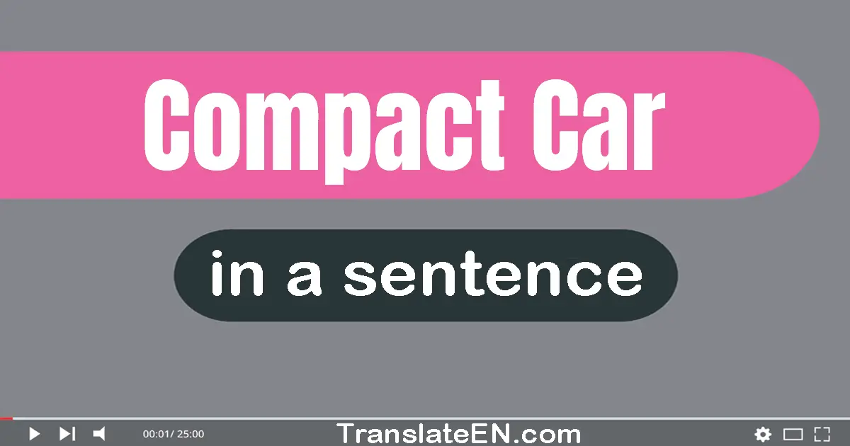 Use "compact car" in a sentence | "compact car" sentence examples