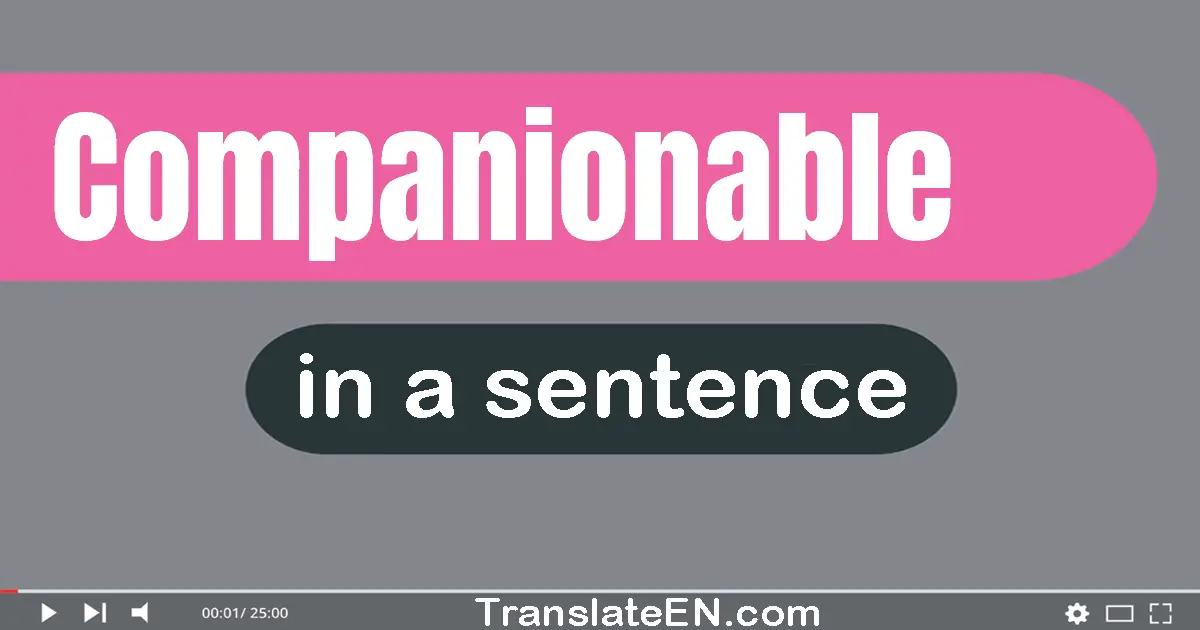 Use "companionable" in a sentence | "companionable" sentence examples
