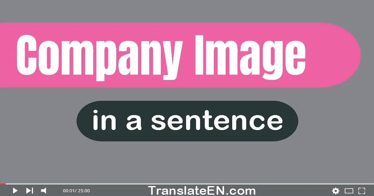 Use "company image" in a sentence | "company image" sentence examples