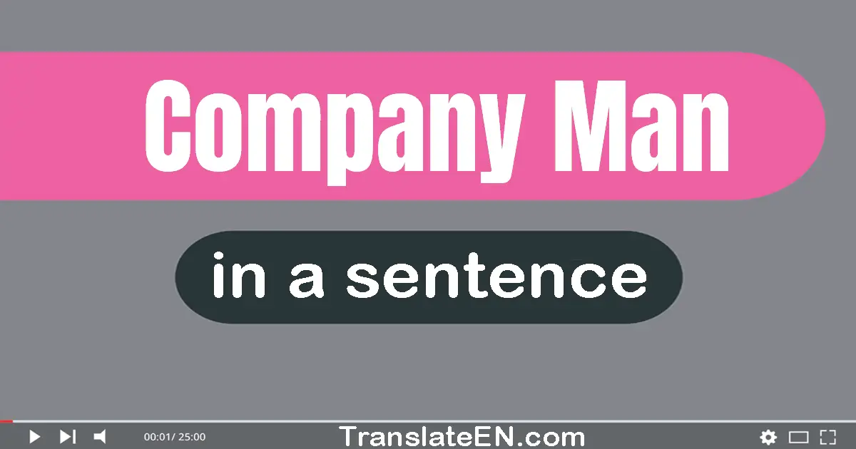 Use "company man" in a sentence | "company man" sentence examples