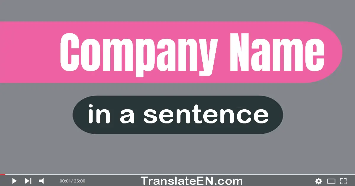 Use "company name" in a sentence | "company name" sentence examples