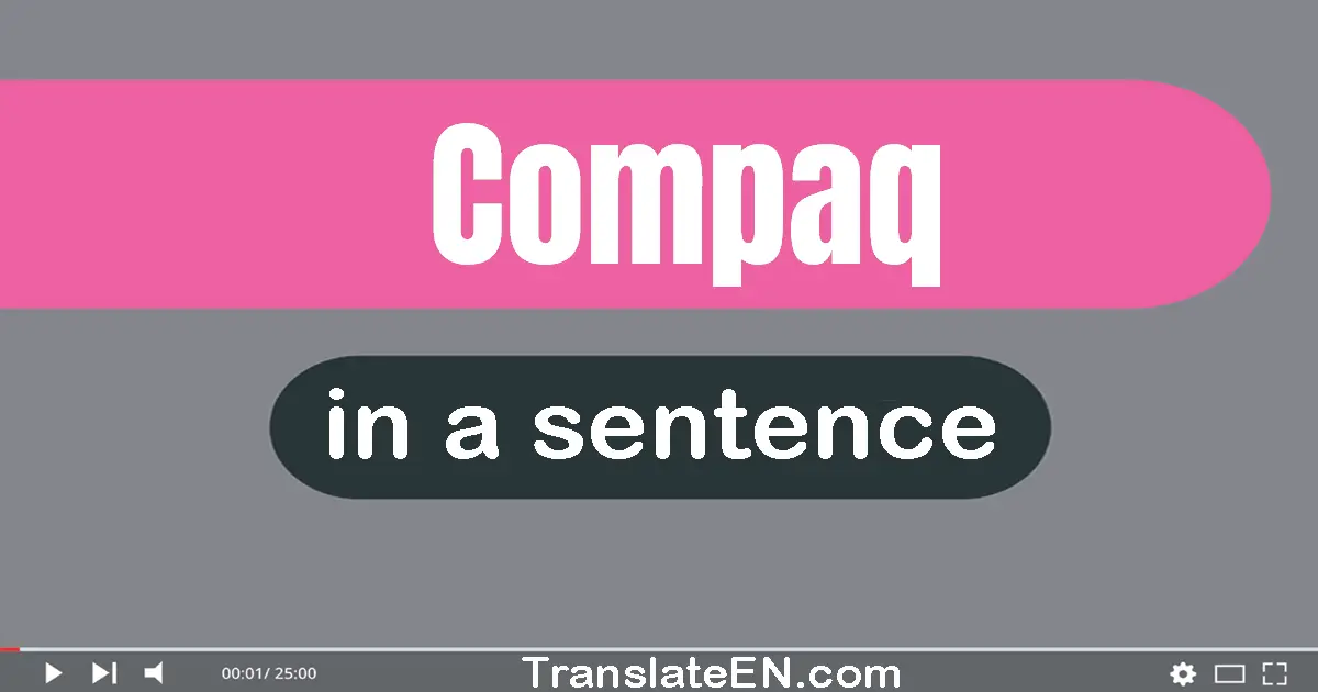 Use "COMPAQ" in a sentence | "COMPAQ" sentence examples