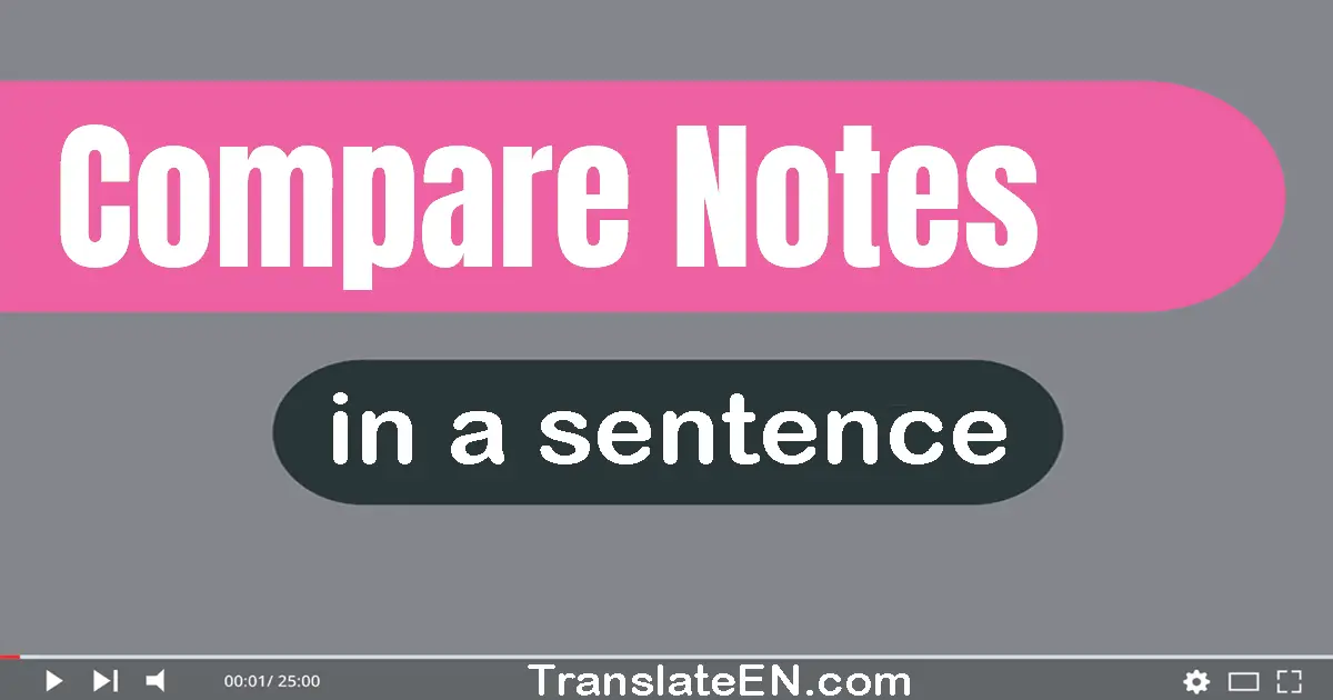 Compare Notes in a sentence