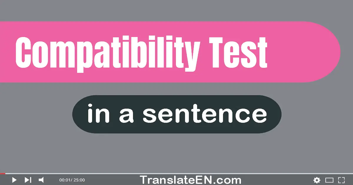 Compatibility Test in a sentence