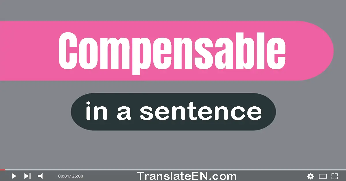 Compensable in a sentence