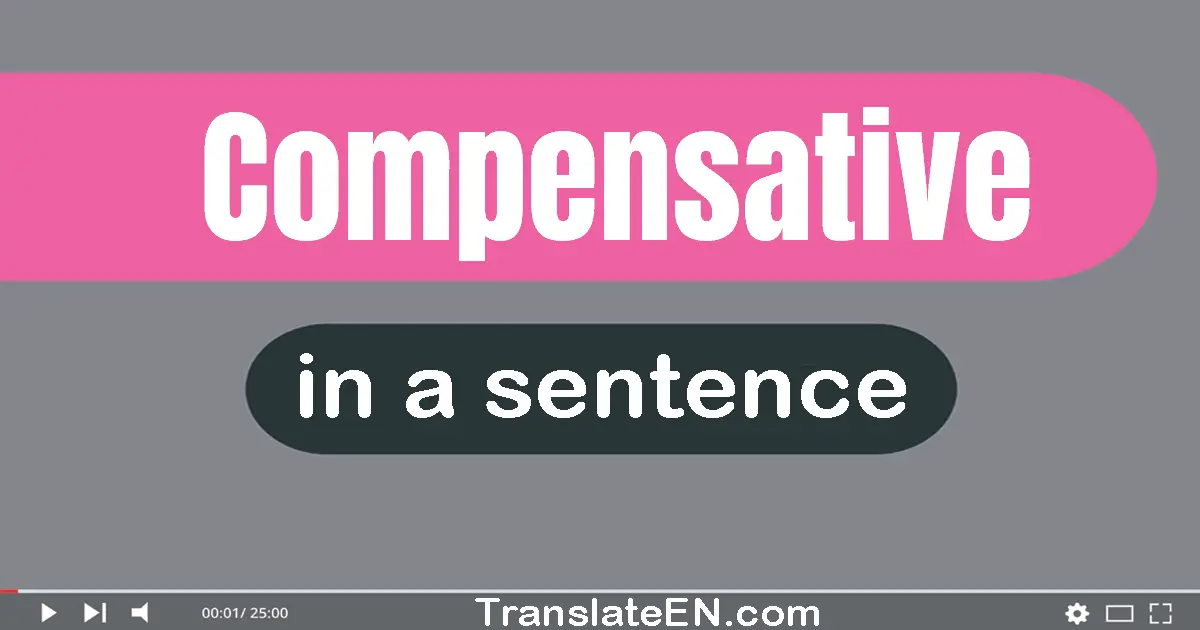 Use "compensative" in a sentence | "compensative" sentence examples