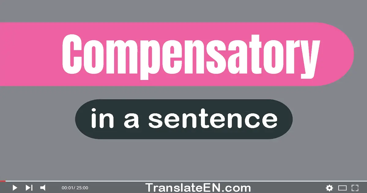 Use "compensatory" in a sentence | "compensatory" sentence examples