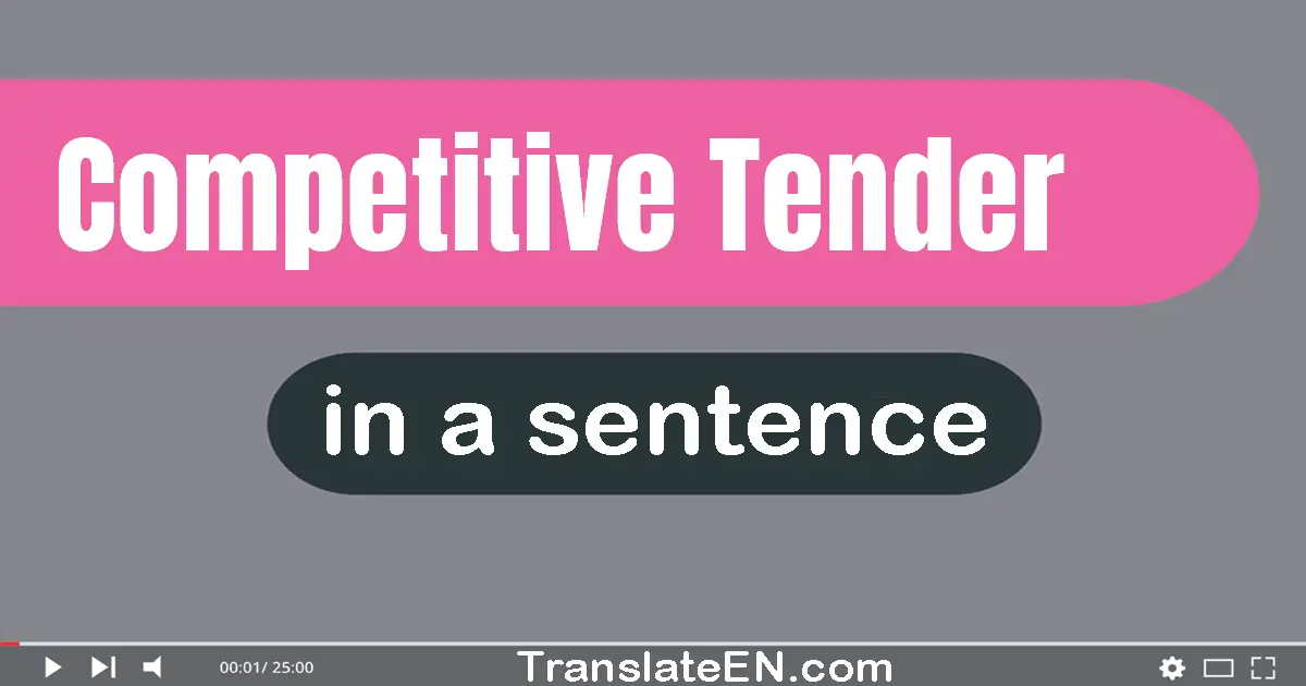 Use "competitive tender" in a sentence | "competitive tender" sentence examples