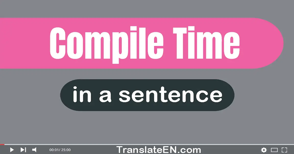 Compile Time in a sentence