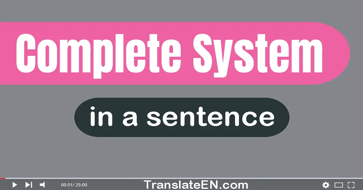 Use "complete system" in a sentence | "complete system" sentence examples