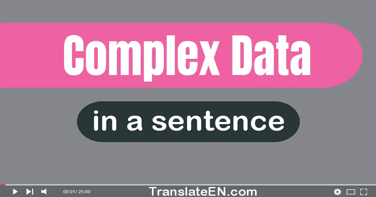 Use "complex data" in a sentence | "complex data" sentence examples