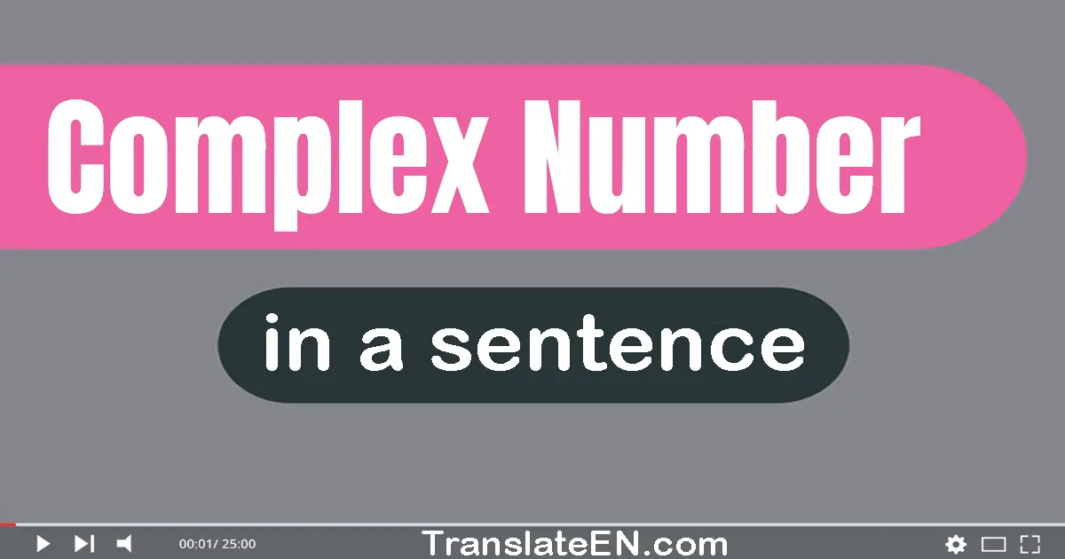 Use "complex number" in a sentence | "complex number" sentence examples