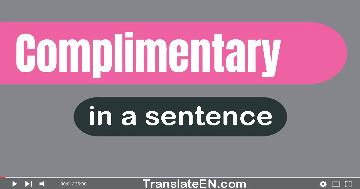 Complimentary in a sentence