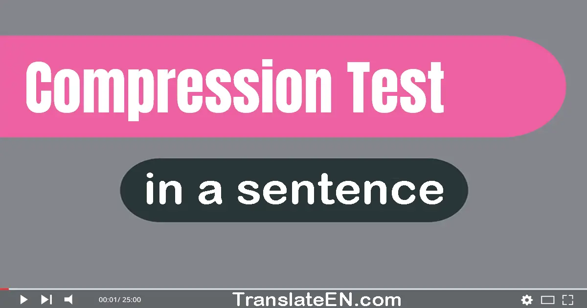 Compression Test in a sentence