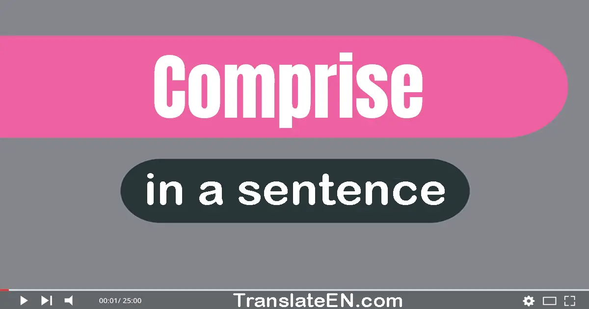 Use "comprise" in a sentence | "comprise" sentence examples