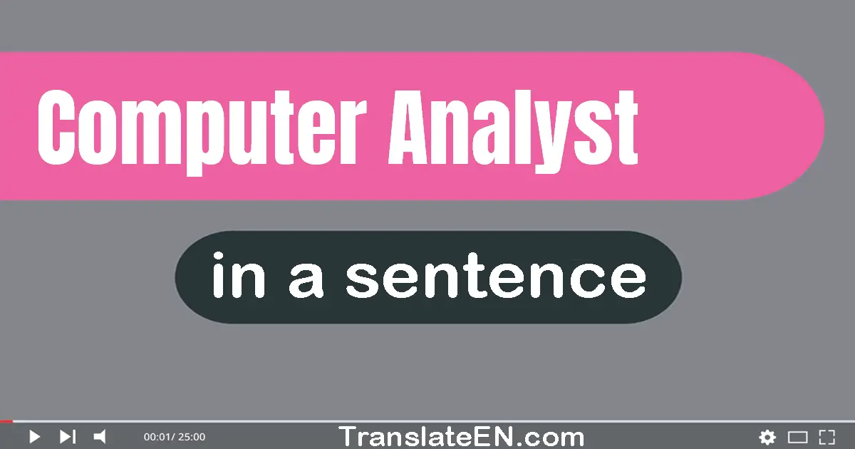 Computer Analyst in a sentence