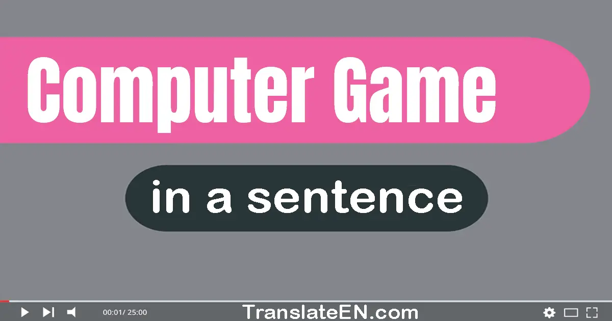 Computer Game in a sentence