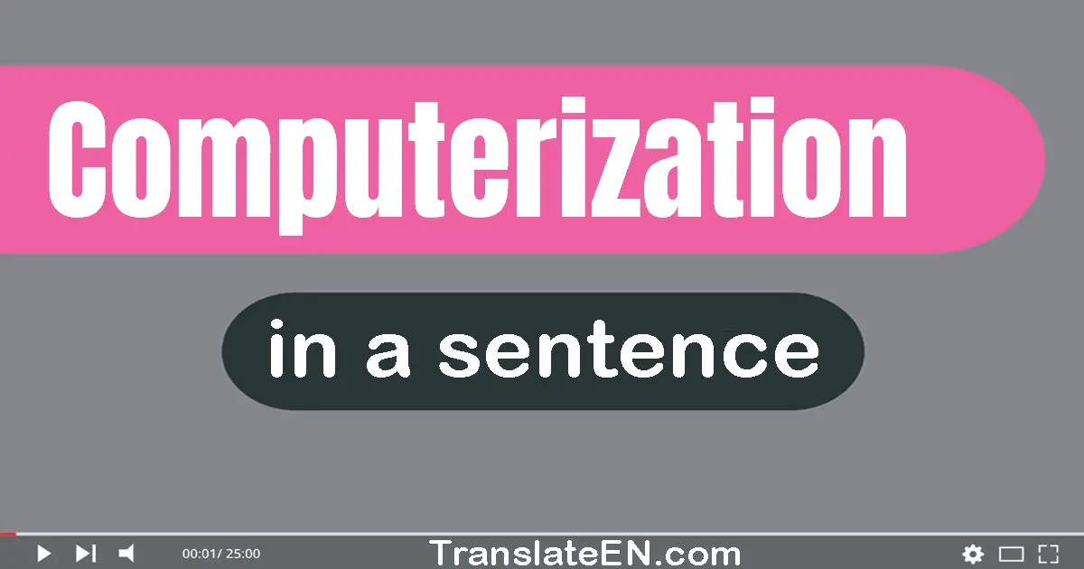 Computerization in a sentence