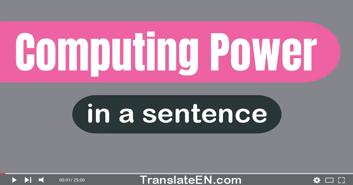 Computing Power in a sentence