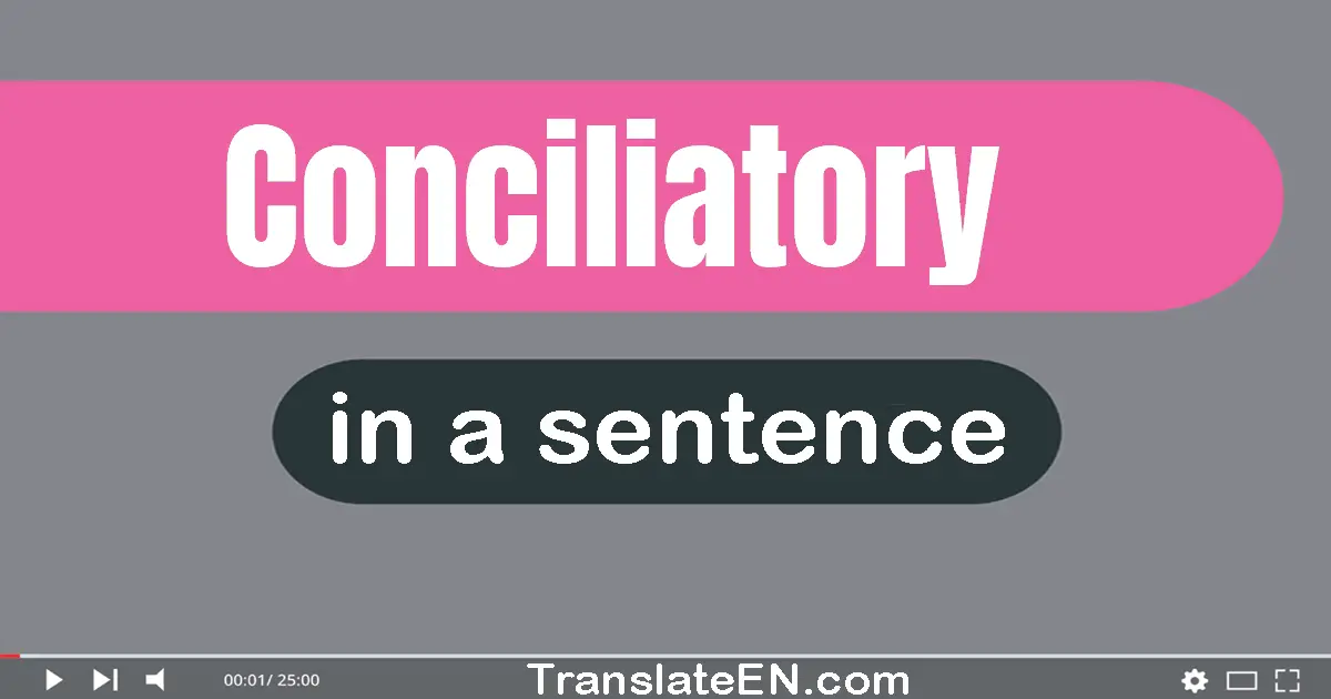 Use "conciliatory" in a sentence | "conciliatory" sentence examples