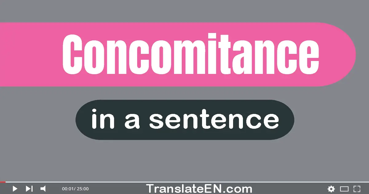 Use "concomitance" in a sentence | "concomitance" sentence examples