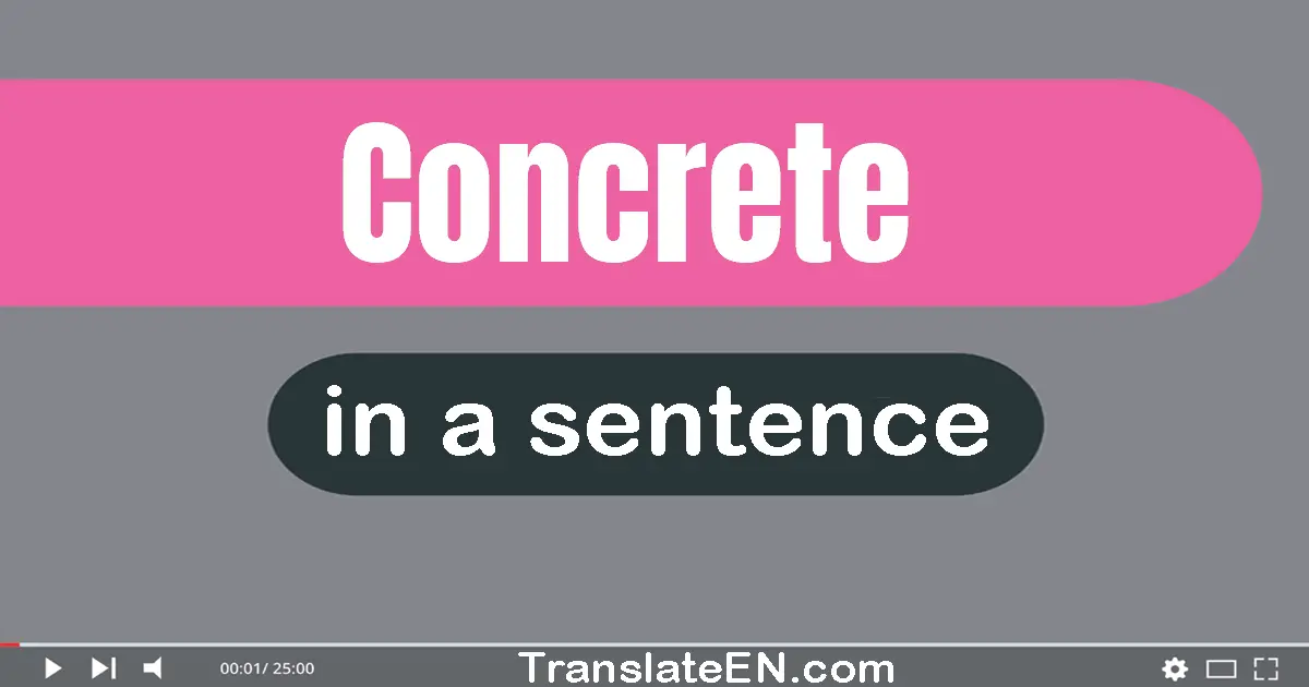 Use "concrete" in a sentence | "concrete" sentence examples