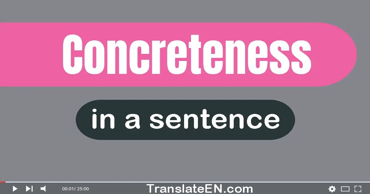 Use "concreteness" in a sentence | "concreteness" sentence examples
