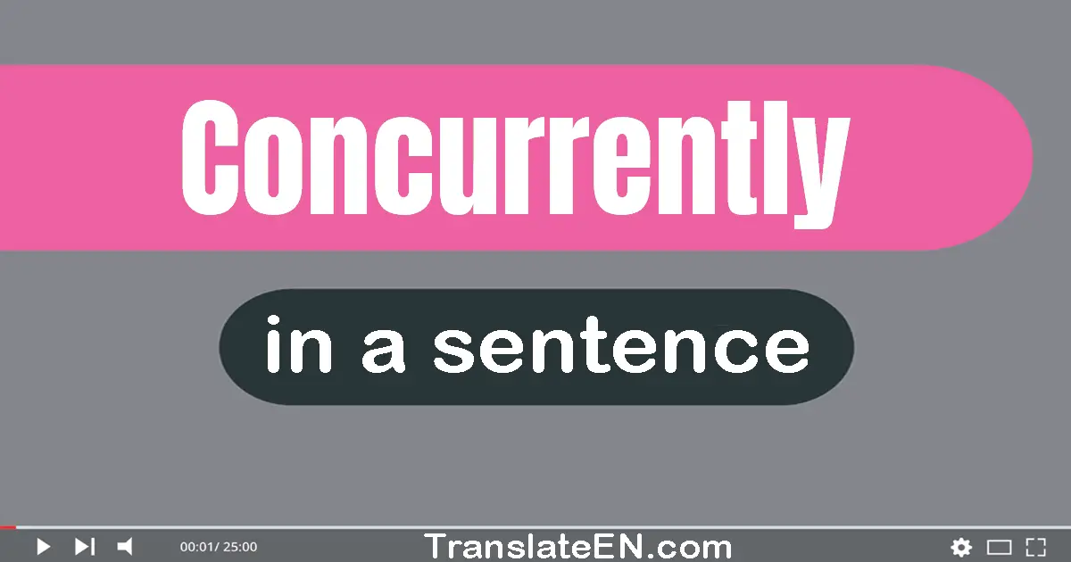 Concurrently in a sentence