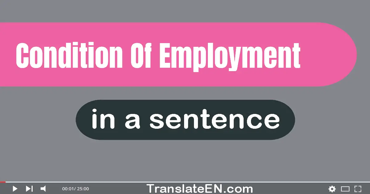 Condition Of Employment in a sentence