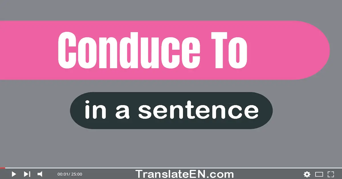 Conduce To in a sentence