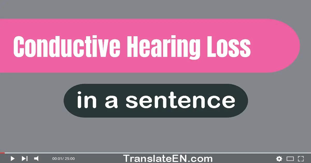 Conductive Hearing Loss in a sentence