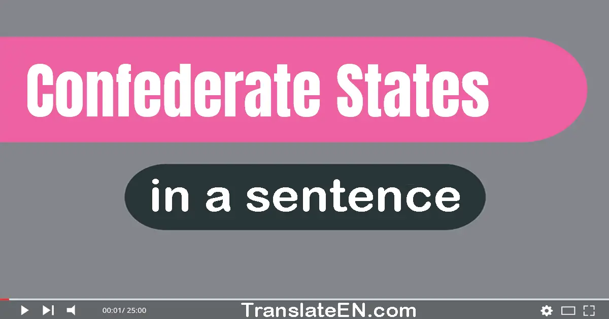 Use "confederate states" in a sentence | "confederate states" sentence examples